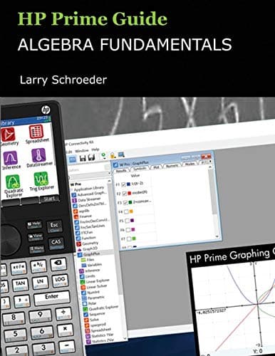 HP Prime Guide Algebra Fundamentals: HP Prime Revealed and Extended (HP Prime Innovation in Education Series)