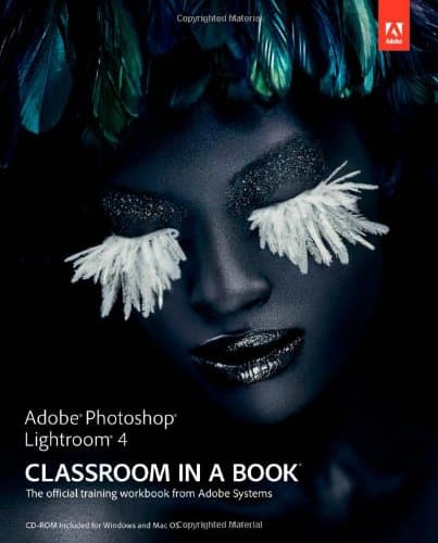 Adobe Photoshop Lightroom 4: The Official Training Workbook from Adobe Systems (Classroom in a Book)