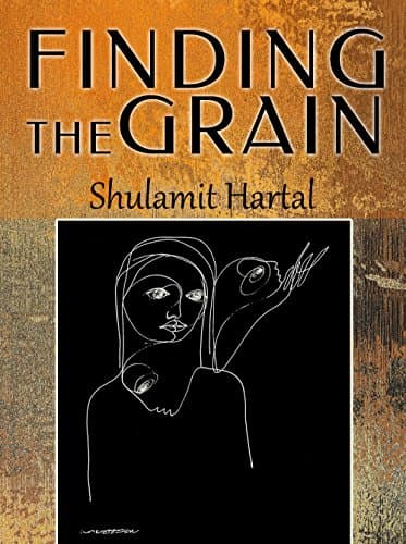 Finding The Grain: A Literary Fiction Novel