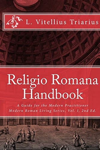 Religio Romana Handbook: A Guide for the Modern Practitioner (Modern Roman Living Series)