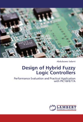 Design of Hybrid Fuzzy Logic Controllers: Performance Evaluation and Practical Application with PIC16F877A