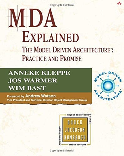 MDA Explained: The Model Driven Architecture¿: Practice and Promise