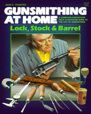 Gunsmithing at Home: Lock, Stock & Barrel- A Complete Step-by-Step Fully Illustrated Guide to the Art of Gunsmithing, 2nd Edition Paperback – Bargain Price, February, 1996
