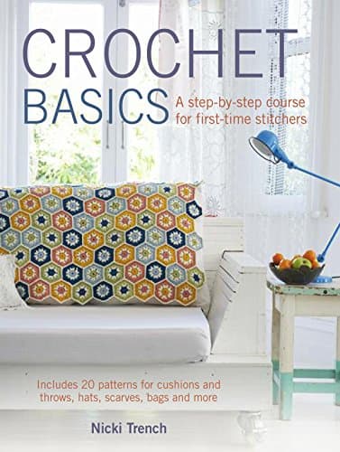 Crochet Basics: Includes 20 patterns for cushions and throws, hats, scarves, bags and more Paperback – 9 Oct. 2014