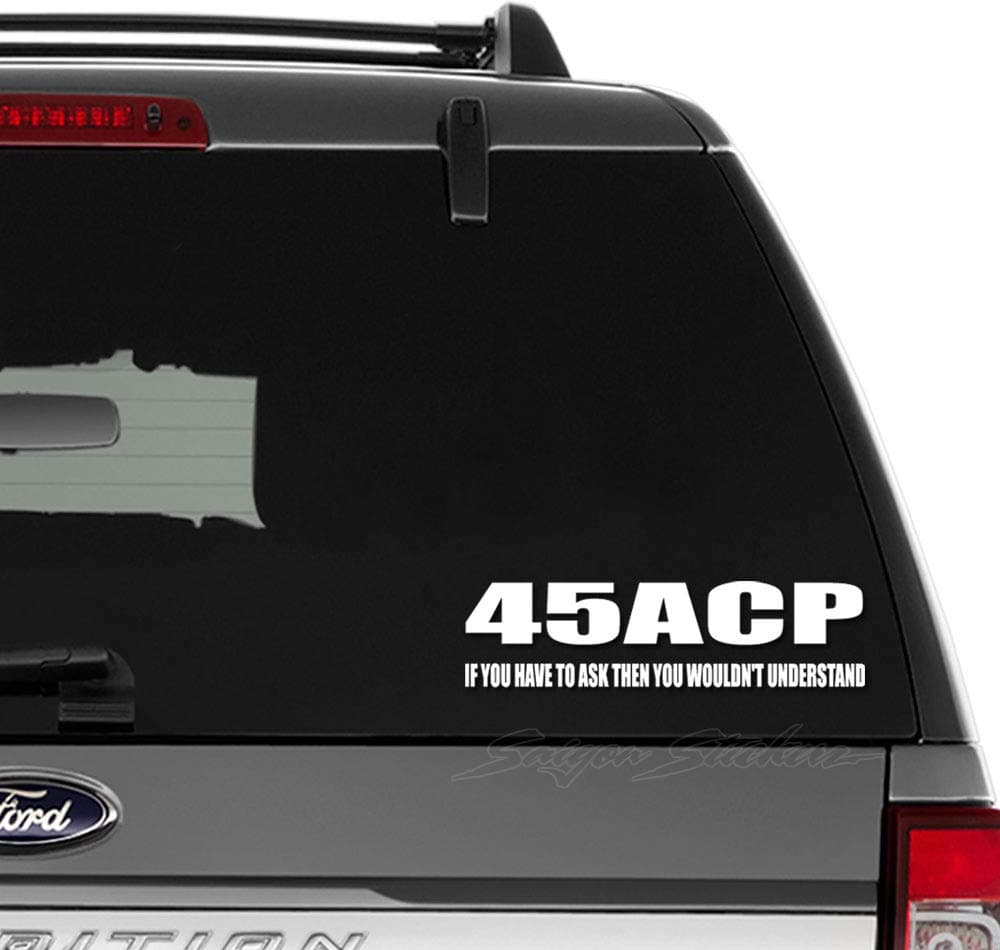 45 ACP Saying Vinyl Decal Sticker for Wall Decor, Home, Office, Sign, Windows, Motorcycle, Vehicle (Size-6 inch/15 cm Wide) - (Gloss White Color)