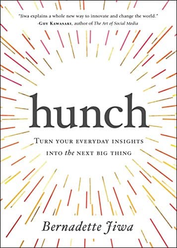 Hunch: Turn Your Everyday Insights into the Next Big Thing