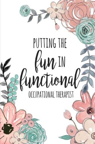 Putting The FUN in Functional, Occupational Therapist: Occupational Therapy Notebook / Occupational Therapy Gifts / 6x9 Journal - Putting the FUN in ... Planning, Occupational Therapist Gifts