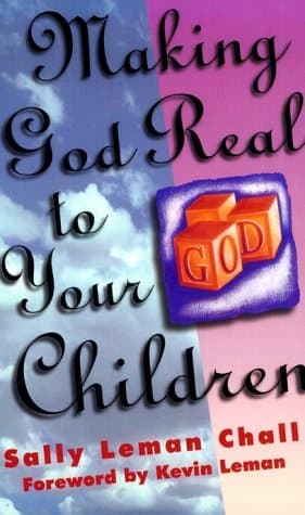 Making God Real to Your Children