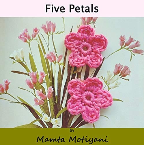 Five Petals | Crochet Flower Pattern: Handmade Embellishment For Home Decor & Holidays (Crochet Applique Patterns)