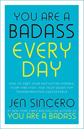 You Are a Badass Every Day: How to Keep Your Motivation Strong, Your Vibe High, and Your Quest for Transformation Unstoppable Paperback – 4 Dec. 2018