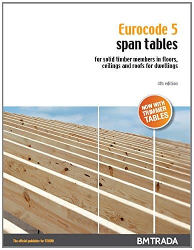 Eurocode 5 Span Tables for solid timber members in floors, ceilings and roofs for dwellings