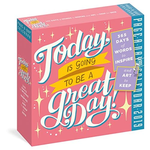 Today is Going to be a Great Day! Page-a-Day Calendar 2019 Calendar – Day to Day Calendar, 25 July 2018