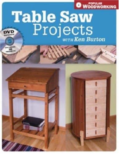 Table Saw Projects with Ken Burton (Popular Woodworking)