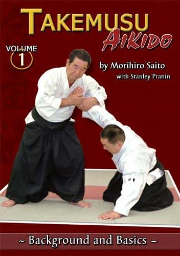 Takemusu Aikido: Background & Basics (Vol. 1)