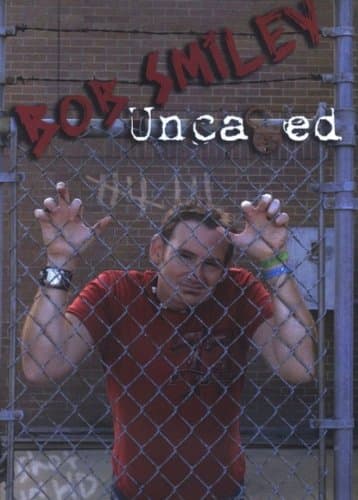 Bob Smiley: Uncaged