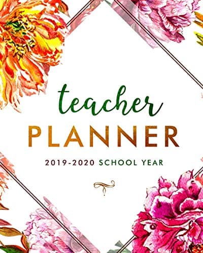 Teacher Planner for the 2019-2020 Academic Year: Daily, Weekly, Monthly and Annual Organizer for School Teachers - Calendar, Grade Tracker and ... Record Student Progress and Much More