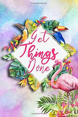 Get Things Done: 2019 Planner Weekly And Monthly Daily Organizer | With Minimal Tropical Flamingo Floral Cover | Volume 1 (2019-2020 Agenda) Paperback – 12 Oct 2018