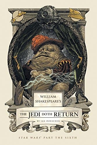 William Shakespeare's the Jedi Doth Return: Star Wars Part the Sixth: 6 (William Shakespeare's Star Wars)