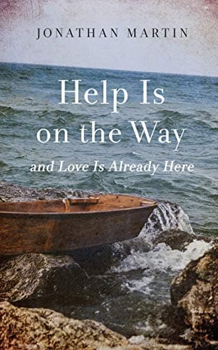 Help Is on the Way: And Love Is Already Here