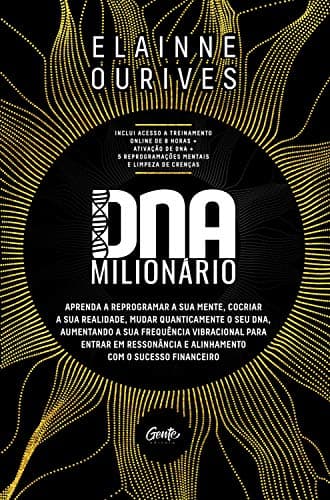 DNA Milionário: Aprenda a reprogramar a sua mente, cocriar a sua realidade, mudar quanticamente o seu DNA, aumentando a sua frequência vibracional para ... o sucesso financeiro (Portuguese Edition)