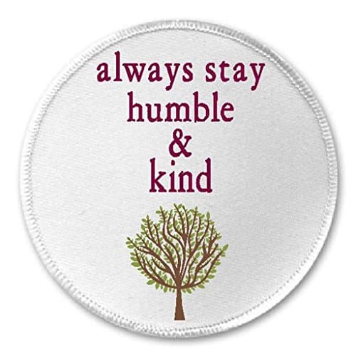 Always Stay Humble And Kind - 3" Sew/Iron On Patch Life Quote Positivity