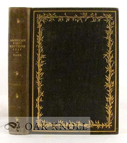 AMERICAN FIRST EDITIONS AND THEIR PRICES, 1931 A CHECKLIST OF THE FOREMOST AMERICAN FIRST EIDITONS FROM 1640 TO THE PRESENT DAY Hardcover – 1931