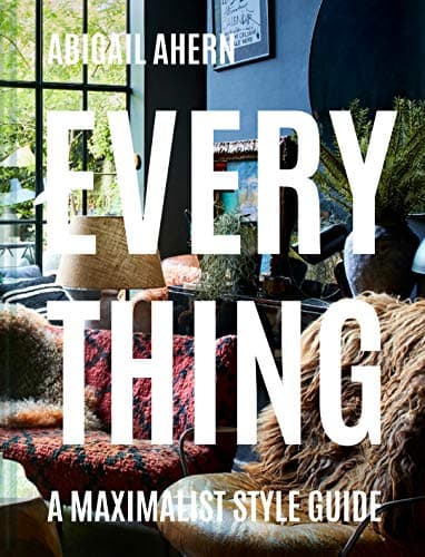 Everything: A Maximalist Style Guide Hardcover – October 20, 2020