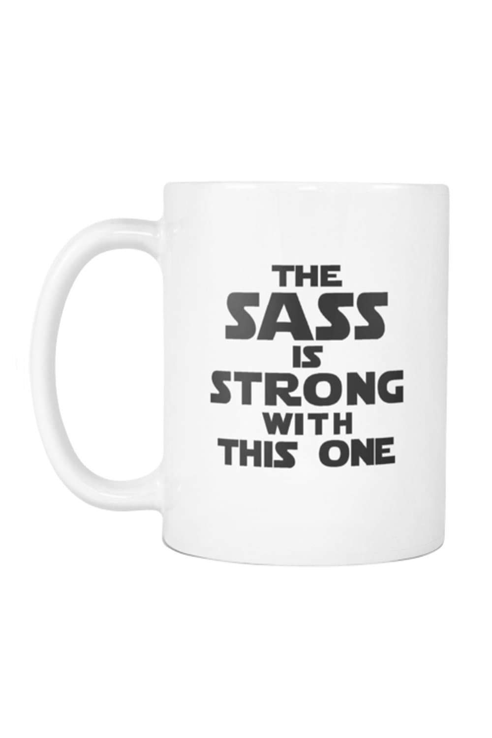 The Sass Is Strong With This One 11 Oz White Ceramic Mug Funny Novelty and Gift Item