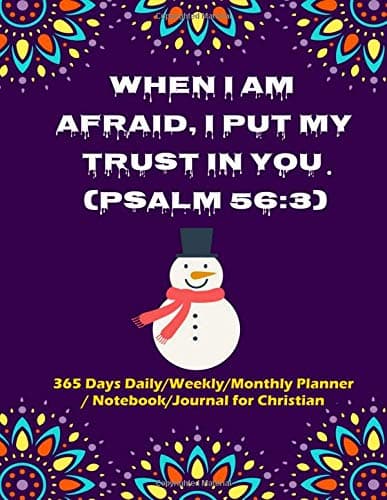 When I Am Afraid, I Put My Trust in You. (Psalm 56:3): Hope in God and Reach Any Goals, 365 Days Daily/Weekly/Monthly Planner/ Notebook/Journal for Christian Paperback – September 3, 2018