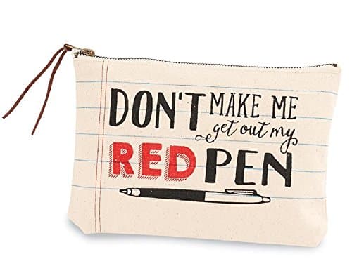 Teacher Canvas Cosmetics Bag, 6 1/2" x 9". Don't Make Me Get Out My Red Pen.