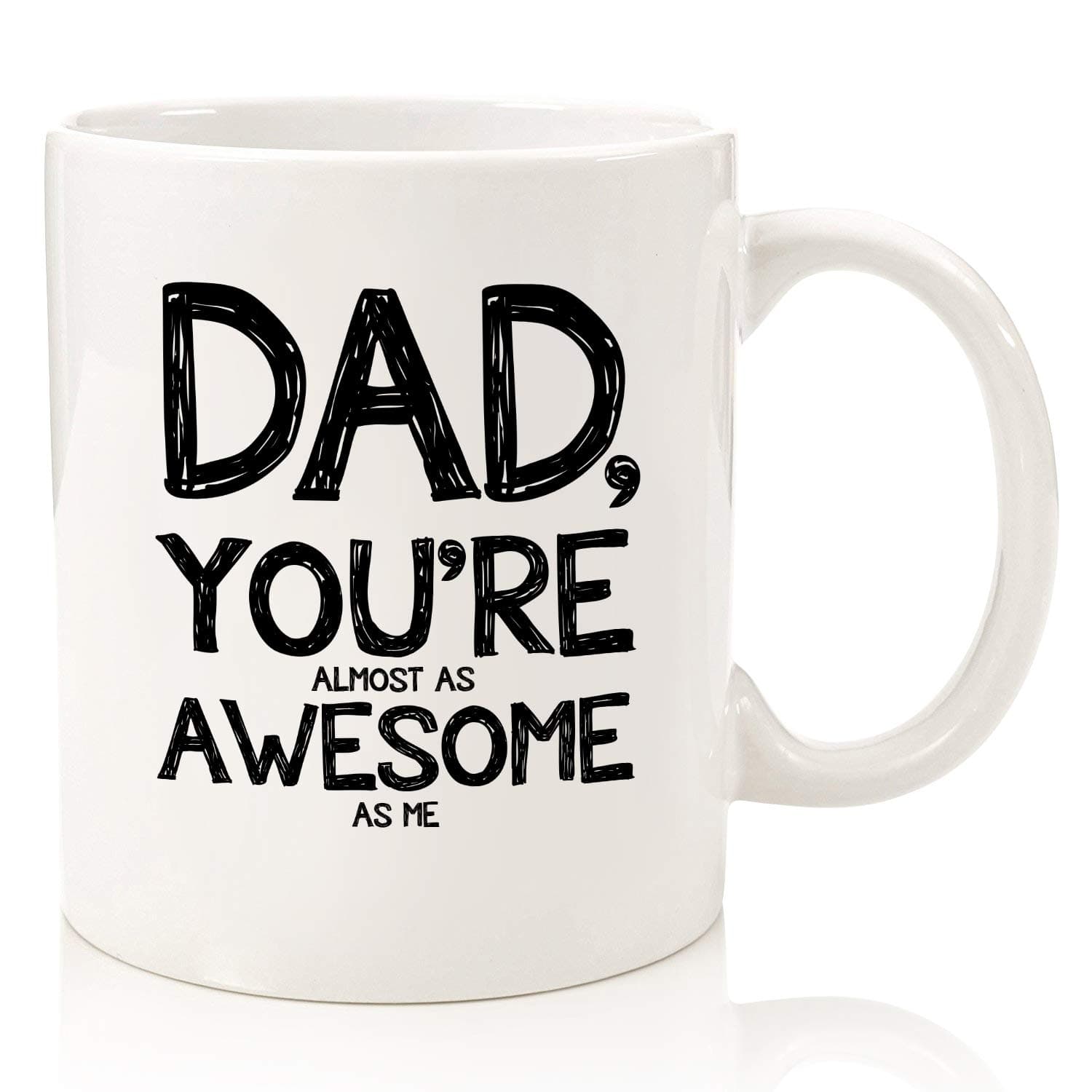 Dad Mug, Almost As Awesome Funny Coffee Mug - Best Dad Gifts from Daughter, Son - Unique Gag Gifts for Dad from Kids, Child - Cool Birthday Present Ideas for Men, Guys - Fun Novelty Cup