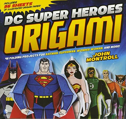 DC Super Heroes Origami: 46 Folding Projects for Batman, Superman, Wonder Woman, and More!