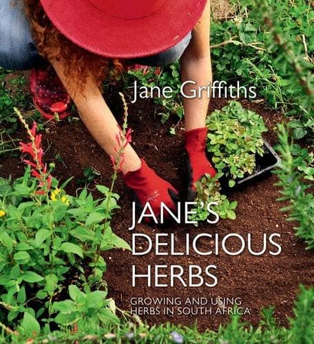 Jane s Delicious Herbs: Growing & Using Healing Herbs in South Africa Hardcover – 1 Sep 2012