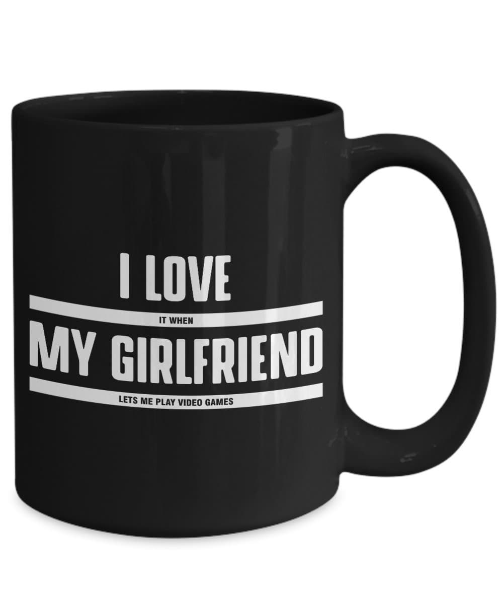 I Love It When My Girlfriend Lets Me Play Video Games Gamer Boyfriend Coffee Mug