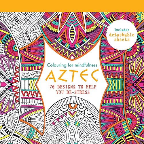 Aztec: 70 designs to help you de-stress (Colouring for Mindfulness)