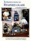 Introduction to Stained Glass: A Step-by-Step Teaching Manual