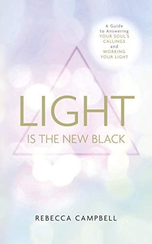Light is the New Black: A Guide to Answering Your Soul's Callings and Working Your Light Kindle Edition