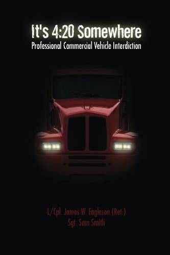 It's 4:20 Somewhere: Professional Commercial Vehicle Interdiction