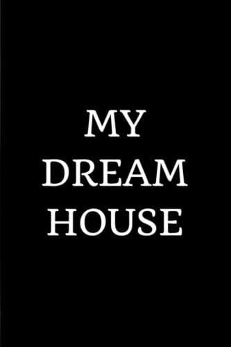 My Dream House: Journal Notebook Scrapbook to keep your ideas for your dream house Paperback – 17 Jan. 2017