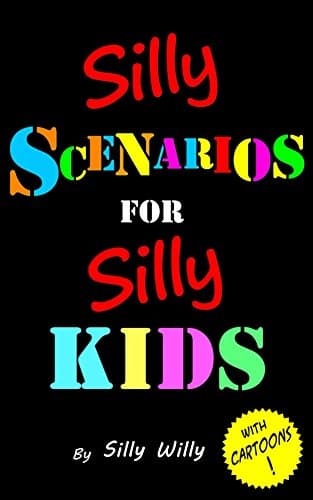 Silly Scenarios for Silly Kids