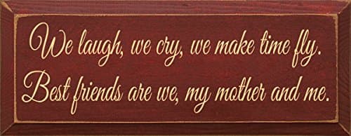 We Laugh We Cry, We Make Time Fly. Best Friends Are We, My Mother and Me Wood Sign