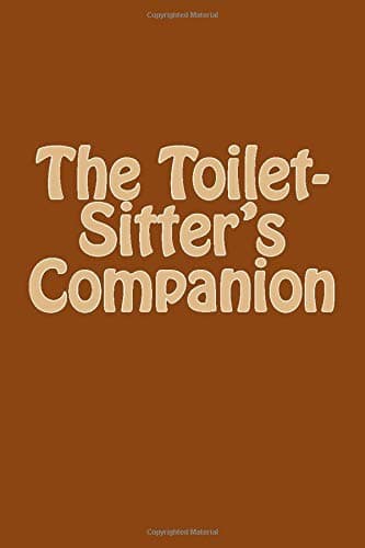 The Toilet-sitter's Companion