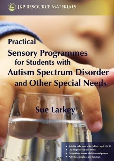 Practical Sensory Programmes: For Students with Autism Spectrum Disorder and Oth