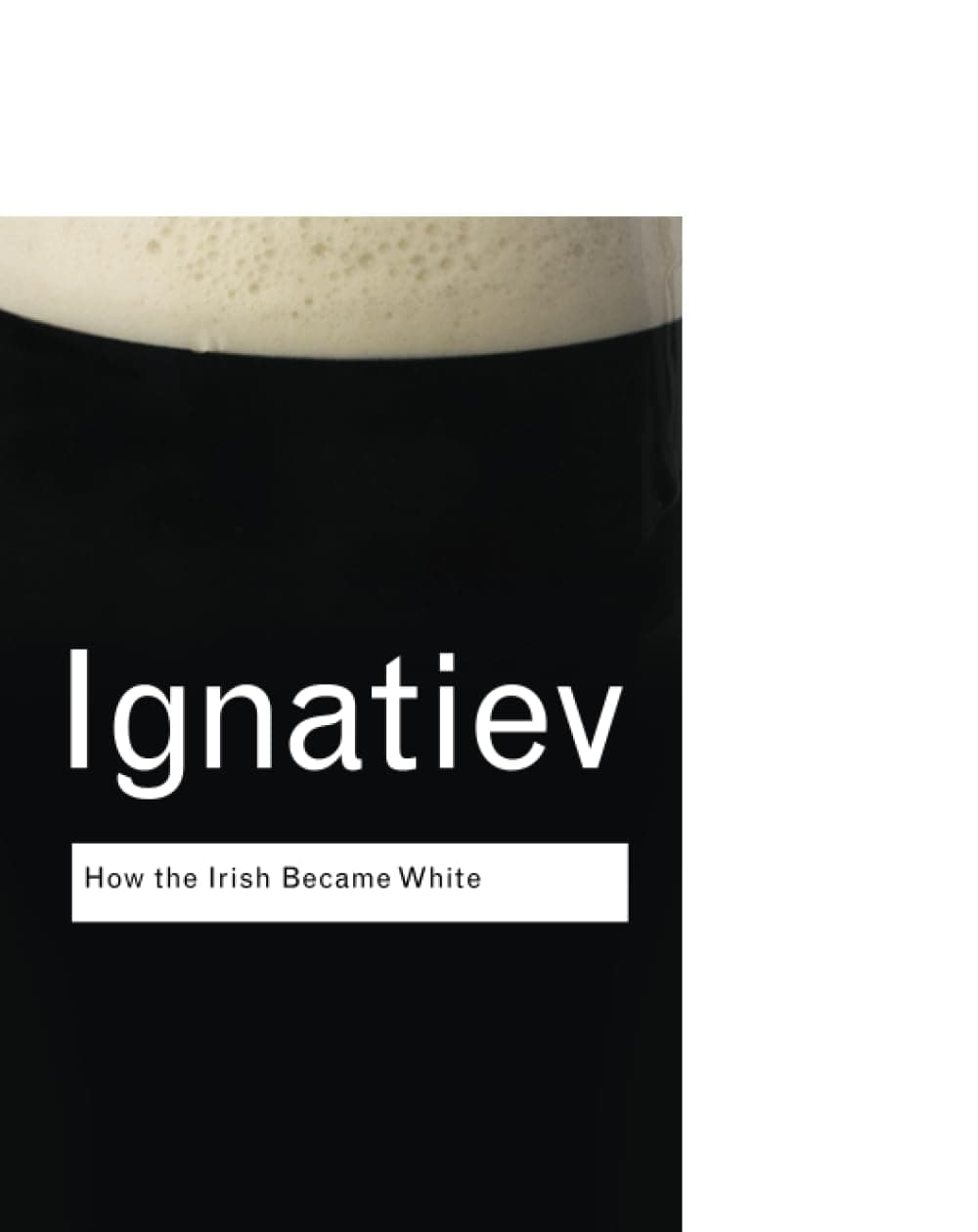 How the Irish Became White (Routledge Classics) 1st Edition