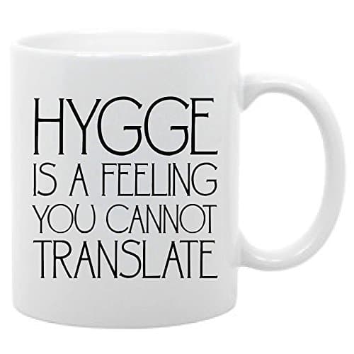 cheapyardsigns Hygge is a feeling you cannot translate 11 oz coffee mug Danish inspired saying