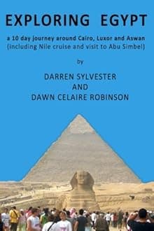 Exploring Egypt: A 10 day journey around Cairo, Luxor and Aswan (including Nile cruise and visit to Abu Simbel) Paperback – September 20, 2011
