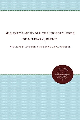 Military Law under the Uniform Code of Military Justice (Enduring Editions)