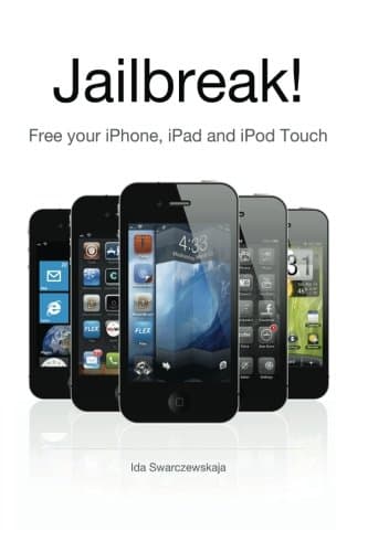 Jailbreak!: Free your iPhone, iPad and iPod Touch Paperback – March 26, 2013