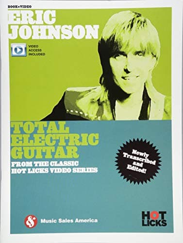 Eric Johnson: Total Electric Guitar: From the Classic Hot Licks Video Series