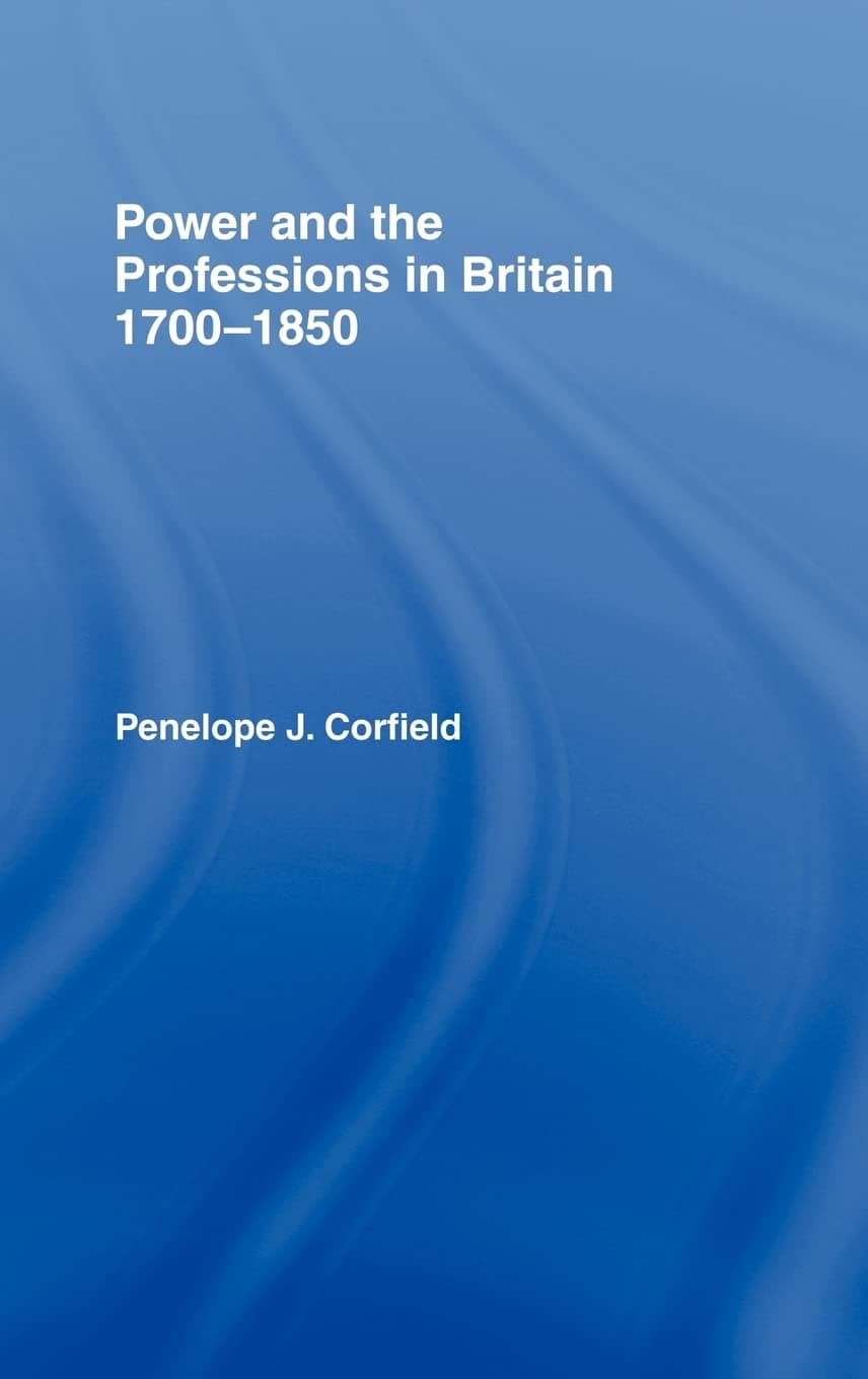 Power and the Professions in Britain 1700-1850